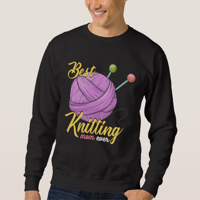 Best Knitting Mom Ever Crocheting Yarn Mother s Da Sweatshirt (Vorderseite)