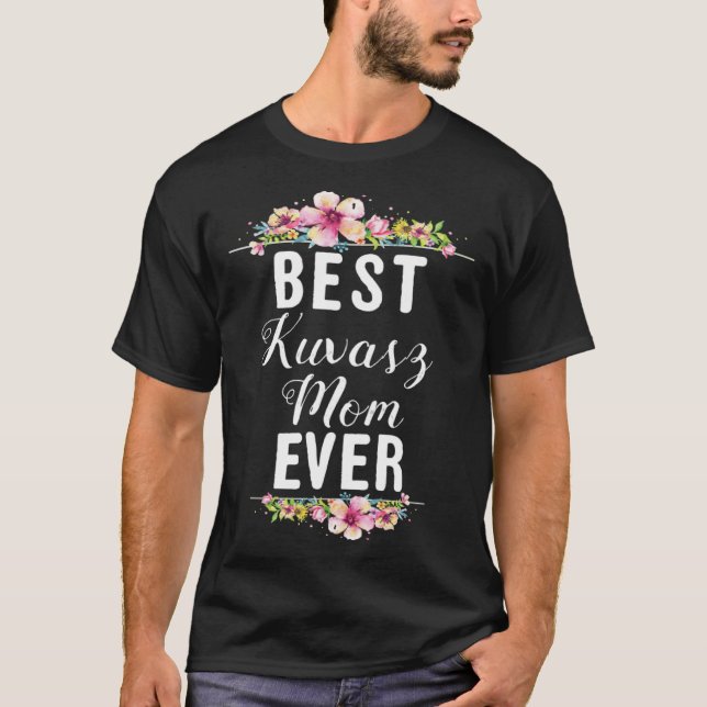 Best Kuvasz Mom Ever Floral T-Shirt (Vorderseite)