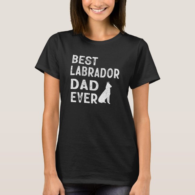 Best Labrador Dad Ever Labrador Retriever Dog Dad T-Shirt (Vorderseite)
