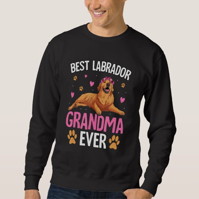 Best Labrador Grandma ever Retriever Dog Funny Say Sweatshirt (Vorderseite)