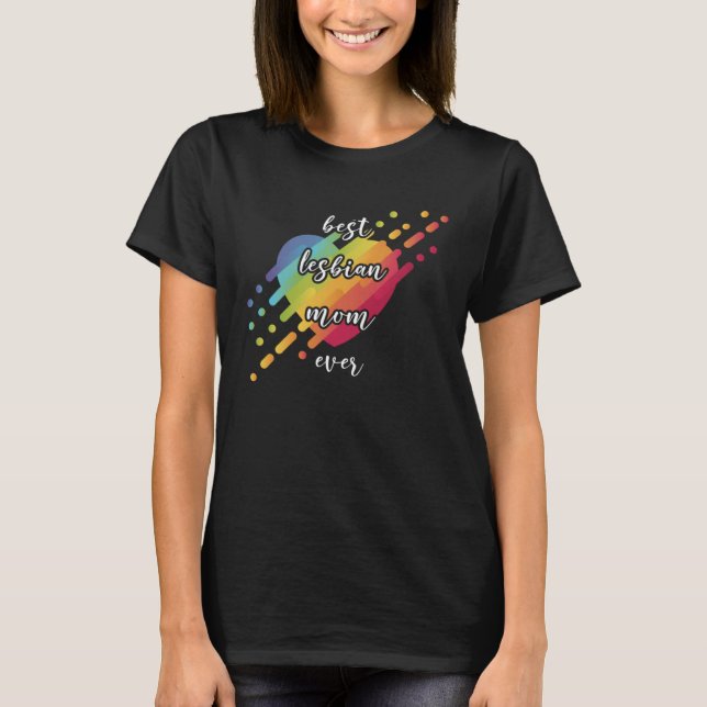 Best Lesbian Mom Ever Mommy And Mama Lesbian LGBT  T-Shirt (Vorderseite)