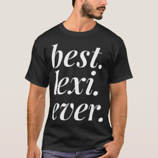 Best Lexi Ever Name Personalisiert Girl BESTE FREU T-Shirt