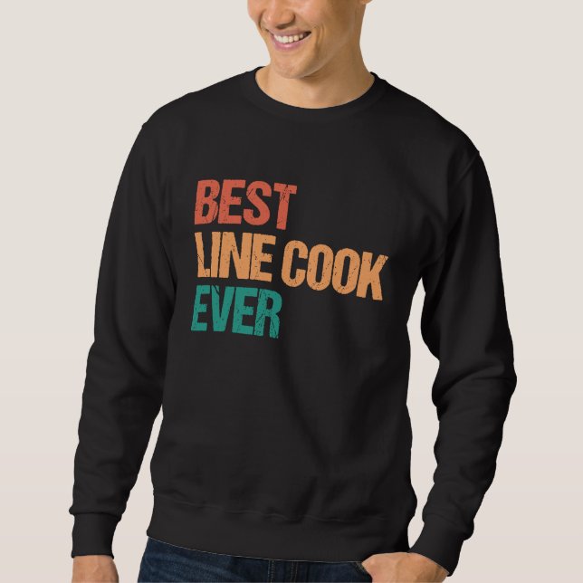 Best Line Cook Ever Appreciation  Culinary Career Sweatshirt (Vorderseite)