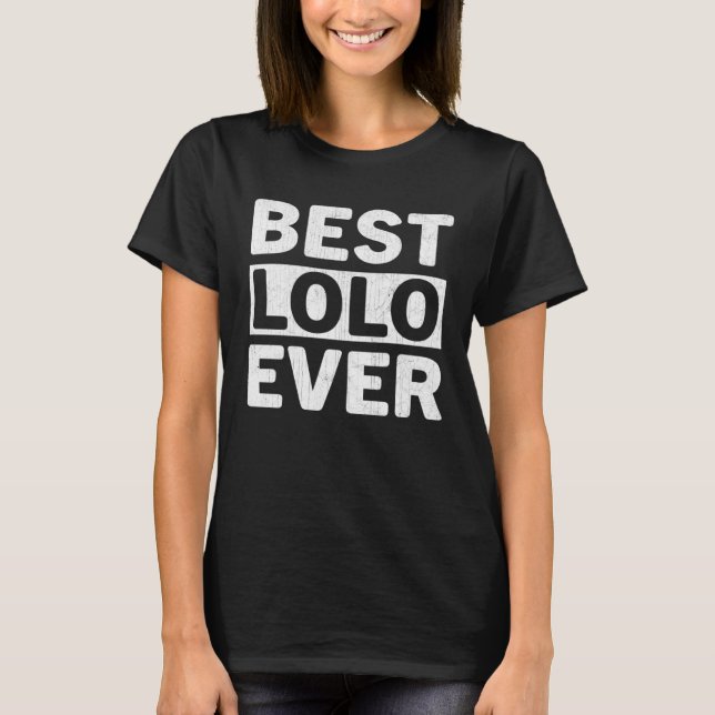 Best Lolo Ever  Fathers Day Lolo T-Shirt (Vorderseite)
