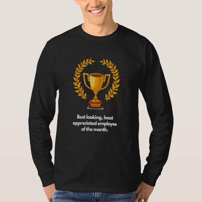 Best looking least appreciated employee of the mon T-Shirt (Vorderseite)