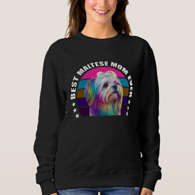 Best Maltese Mom Ever Cute Maltese Mom Dog  Pop  2 Sweatshirt (Vorderseite)