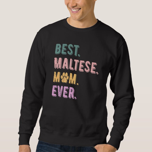 Best Maltese Mom Ever Maltese Dog Mom  Maltese Sweatshirt (Vorderseite)