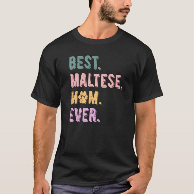 Best Maltese Mom Ever Maltese Dog Mom  Maltese T-Shirt (Vorderseite)