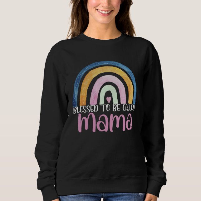 Best Mama Mother s Day Blessed To Be Called Mama R Sweatshirt (Vorderseite)