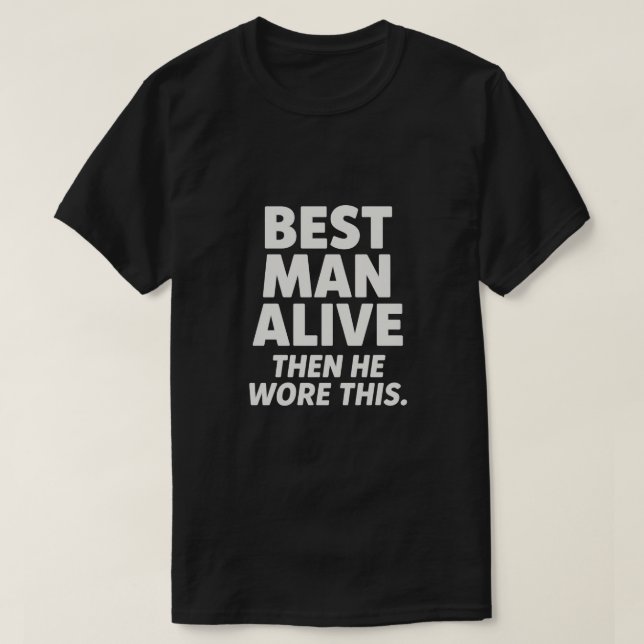 BEST MAN ALIVE T-Shirt (Design vorne)