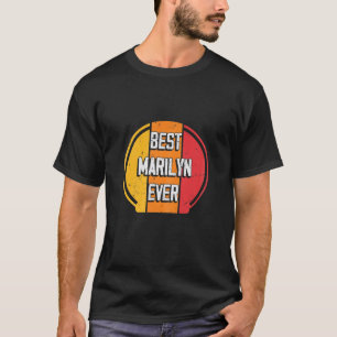 Best Marilyn Ever - Funny Marilyn Name T-Shirt