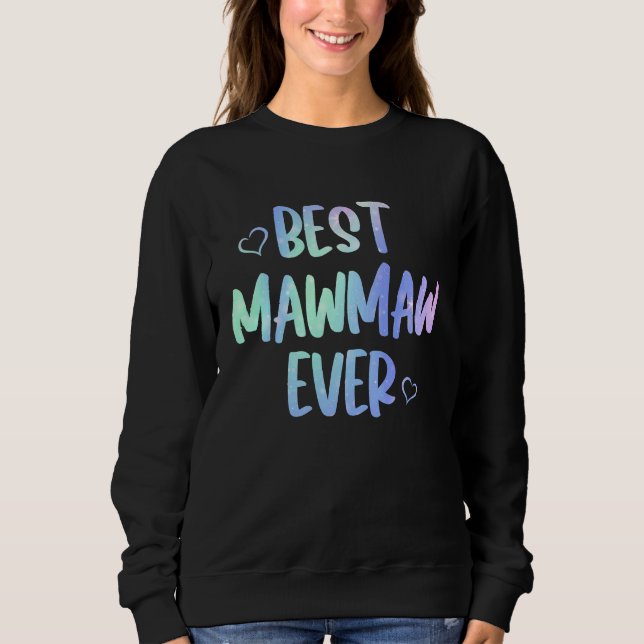 Best Mawmaw Ever  Grandma Mother's Day Tie Dye Sweatshirt (Vorderseite)