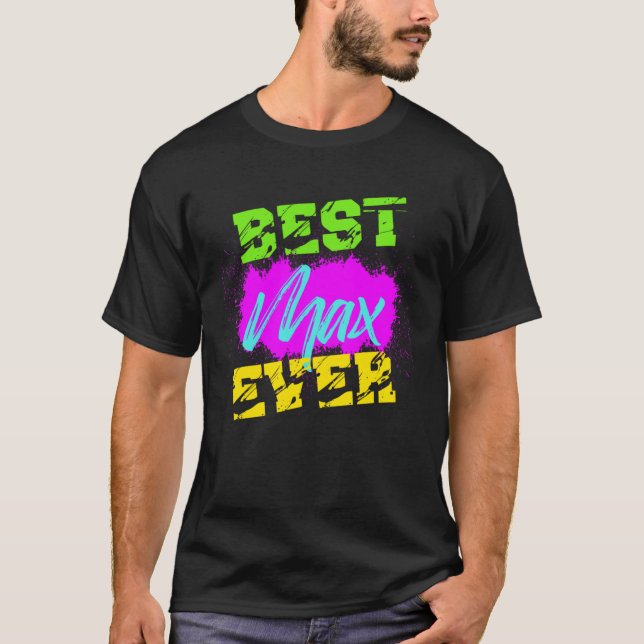 Best Max Ever T-Shirt (Vorderseite)