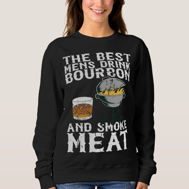 Best Mens Drink Bourbon And Smoke Meat Smoker Whis Sweatshirt (Vorderseite)