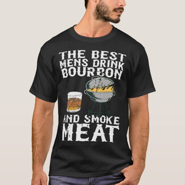 Best Mens Drink Bourbon And Smoke Meat Smoker Whis T-Shirt (Vorderseite)
