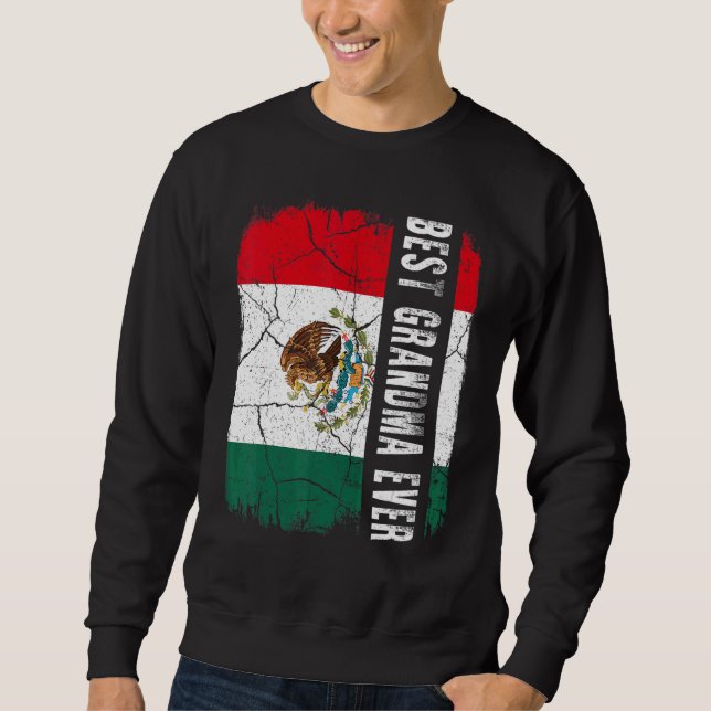 Best Mexican Grandma Ever Mexico Flag Mother's Day Sweatshirt (Vorderseite)