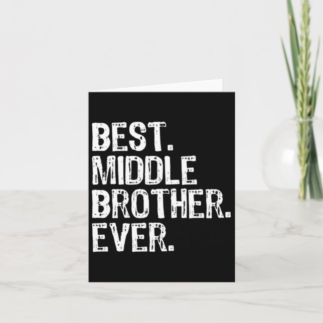 Best Middle Brother Ever Funny Karte (Vorderseite)