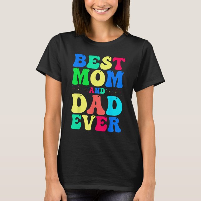 Best Mom And Dad Ever  Celebrate Your Incredible P T-Shirt (Vorderseite)