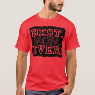Best Mom Ever3  T-Shirt