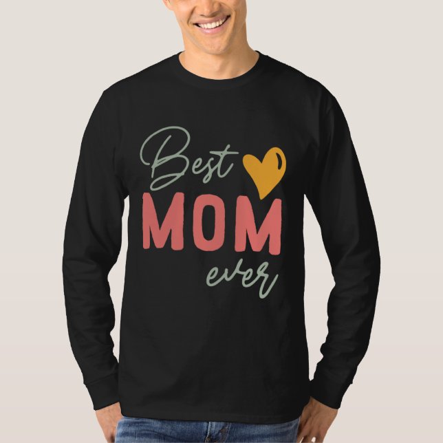 Best Mom Ever  Mother s Day T-Shirt (Vorderseite)