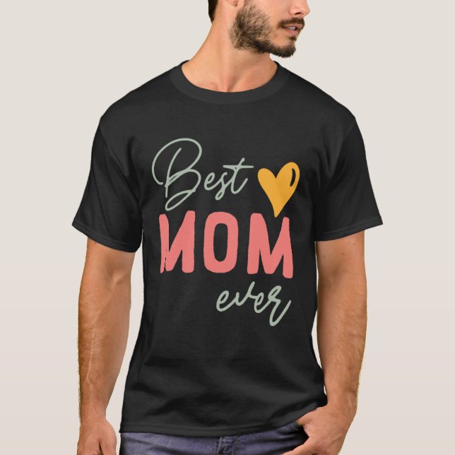 Best Mom Ever  Mother s Day T-Shirt (Vorderseite)