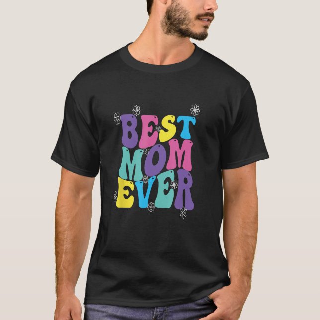 Best Mom Ever Mothers Day Groovy T-Shirt (Vorderseite)