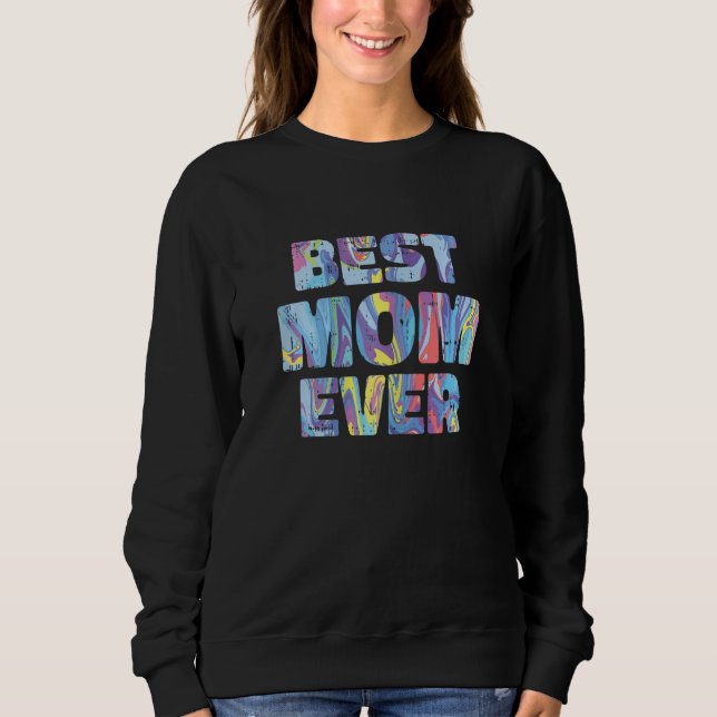 Best Mom Ever Mothers Day Retro Acrylic Paint Mama Sweatshirt (Vorderseite)