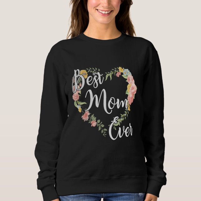 Best Mom Ever Tie Dye Mommy Heart Floral Mother s  Sweatshirt (Vorderseite)