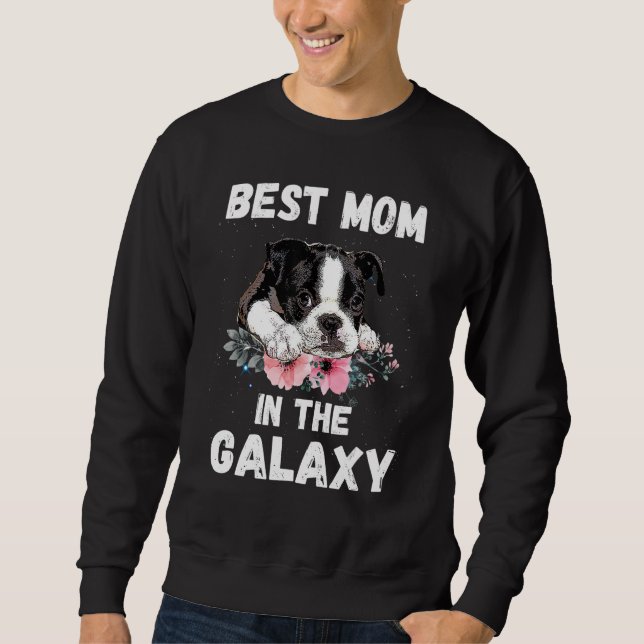 Best Mom in the Galaxy Mother's Day Boston Terrier Sweatshirt (Vorderseite)