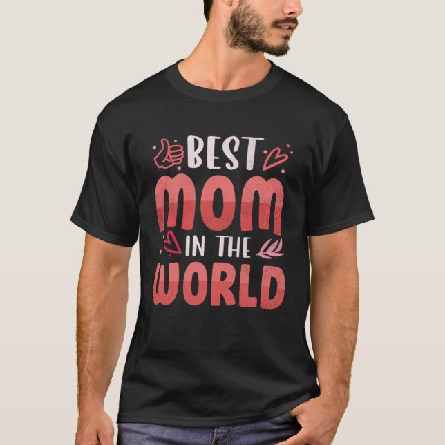 Best Mom In The World Mothers Day Best Mom Ever Fo T-Shirt (Vorderseite)