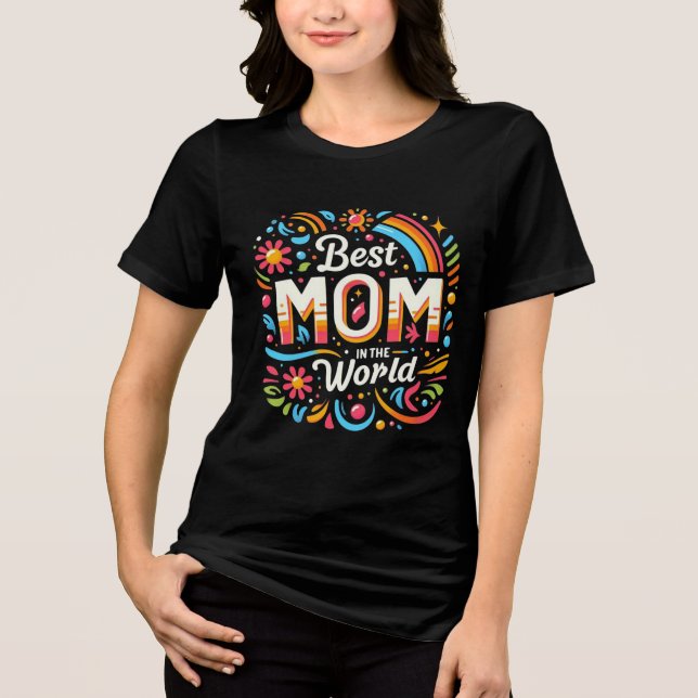 Best Mom in the World - Vibrant Floral & Rainbow Tri-Blend Shirt (Vorderseite)