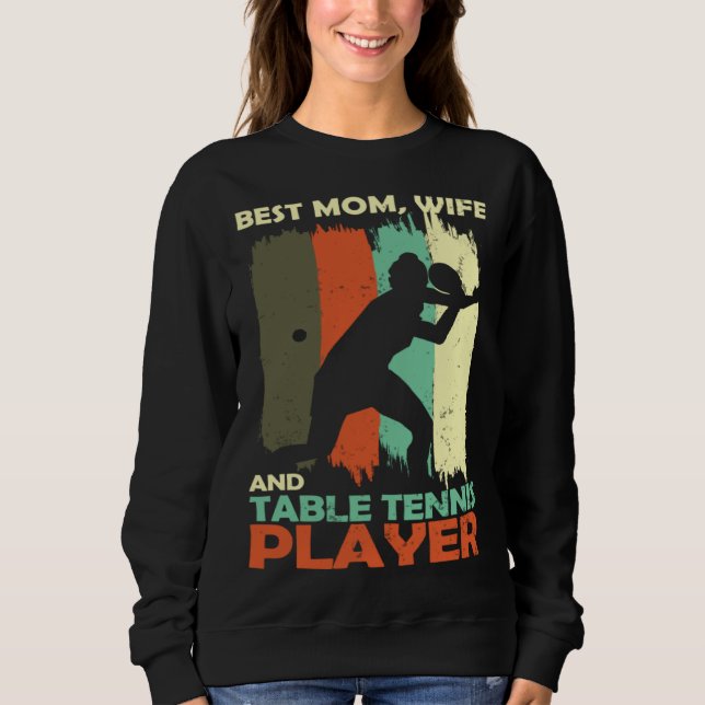 Best Mom Wife and Table Tennis Player Sweatshirt (Vorderseite)
