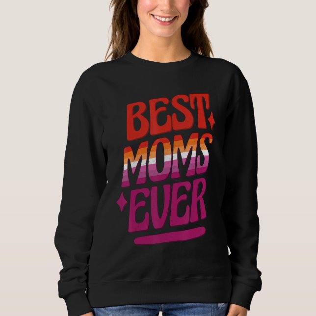 Best Moms Ever LGBTQ Lesbian Flag Gay Pride Mother Sweatshirt (Vorderseite)