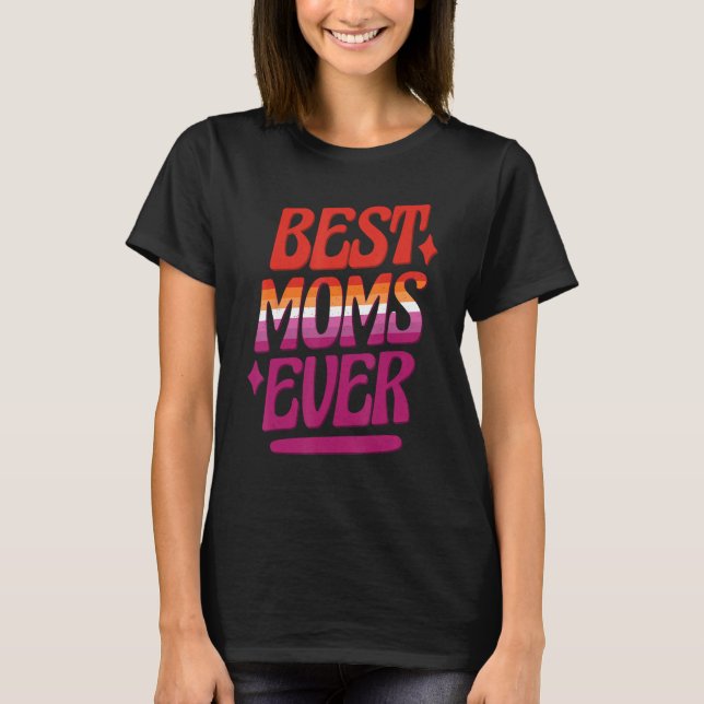 Best Moms Ever LGBTQ Lesbian Flag Gay Pride Mother T-Shirt (Vorderseite)