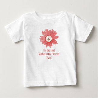 Best Mother's Day Present Baby T-Shirt