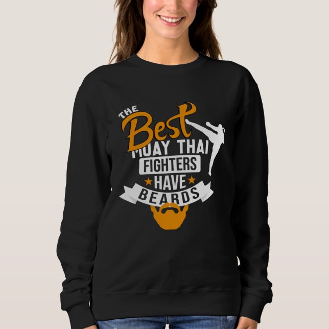 Best Muay Thai Fighters Have Beards Muay Thai Quot Sweatshirt (Vorderseite)