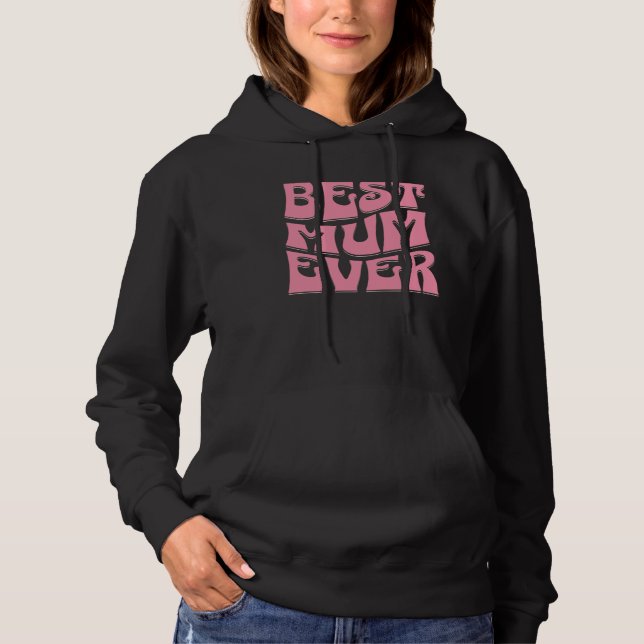 Best Mum Ever  Mother s Day Present  Mum Cute  2 Hoodie (Vorderseite)