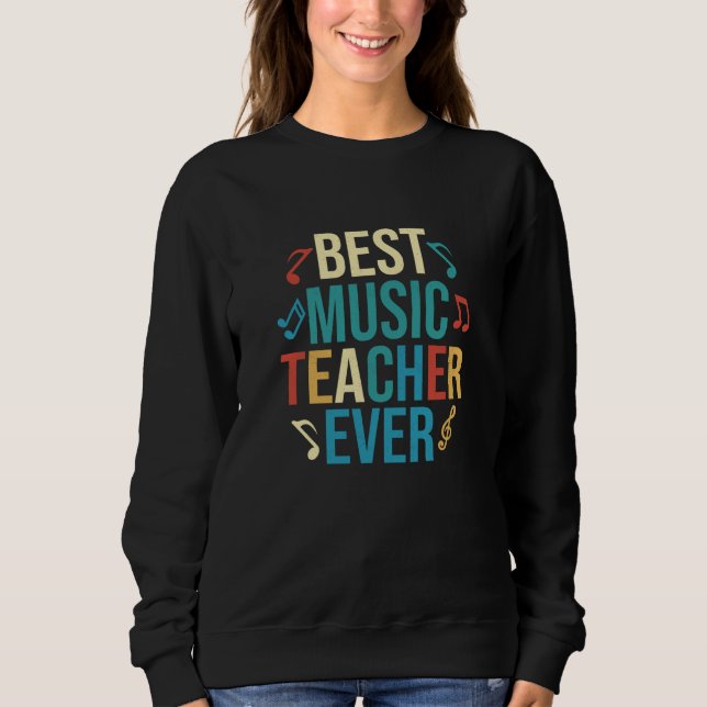 Best Music Teacher Ever Notes Instruments Educatio Sweatshirt (Vorderseite)