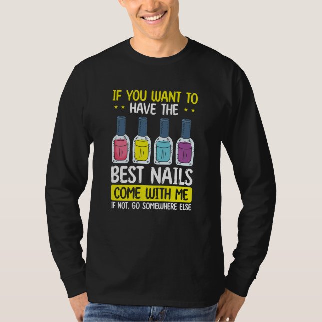 Best Nails Come With Nail Tech Technician Manicuri T-Shirt (Vorderseite)