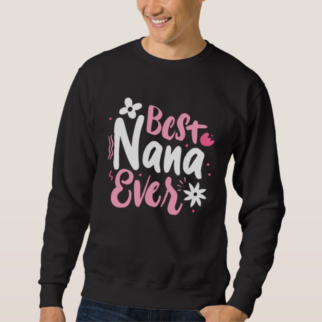 Best Nana Ever Mothers Day World Best Grandmother  Sweatshirt (Vorderseite)