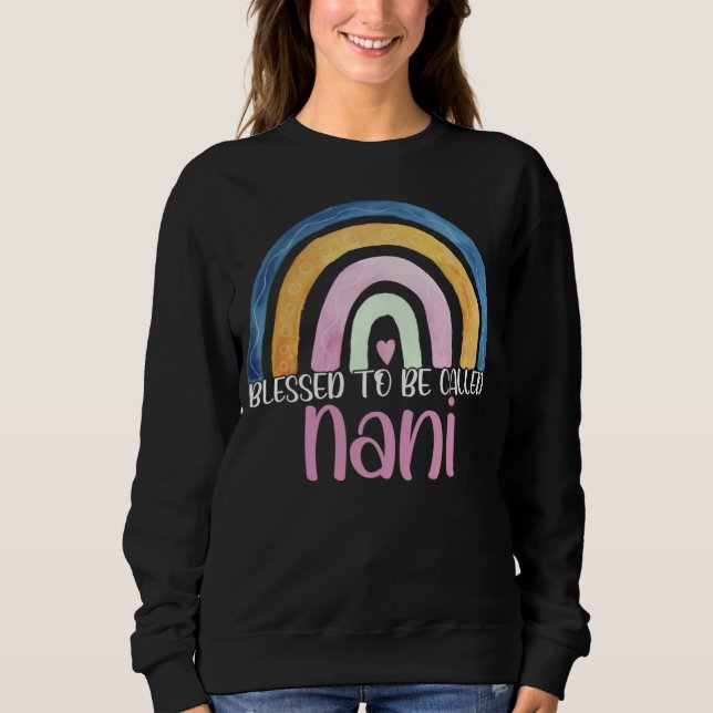 Best Nani Mother s Day Blessed To Be Called Nani R Sweatshirt (Vorderseite)