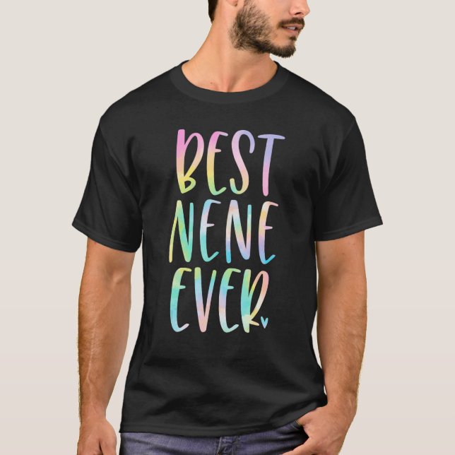Best Nene Ever Mother's Day Gefärbte Krawatte T-Shirt (Vorderseite)