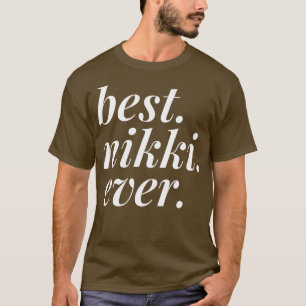 Best Nikki Ever Name Personalized Woman Girl BFF F T-Shirt