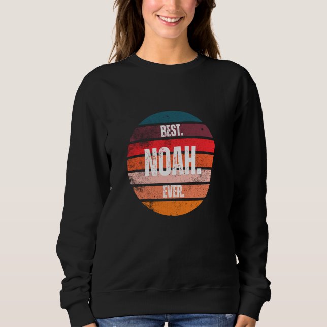 Best Noah Ever Funny First Name Joke Personalisier Sweatshirt (Vorderseite)