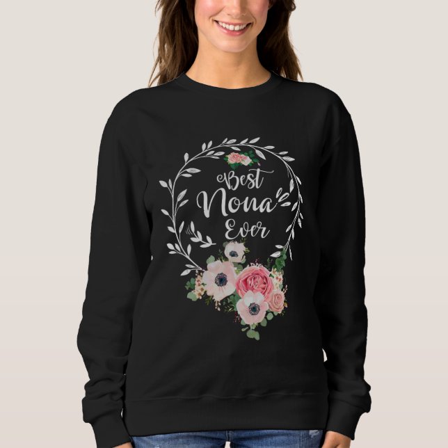 Best Nona Ever Floral Decoration Grandma Sweatshirt (Vorderseite)