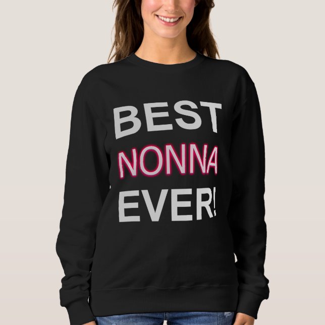 Best Nonna Ever Italy Grandma Apparel Italian Gran Sweatshirt (Vorderseite)