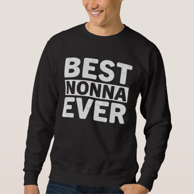 Best Nonna Ever  Mothers Day Nonna Sweatshirt (Vorderseite)