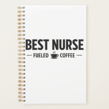 Best Nurse Fueled by Coffee Planner