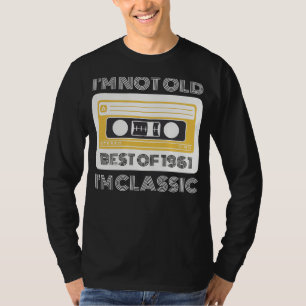 Best of 1961: Im Nicht Old, Im Classic Funny T-Shi T-Shirt
