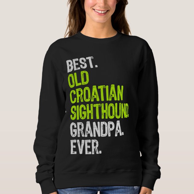 Best Old Croatian Sighthound Grandpa Ever Dog Sweatshirt (Vorderseite)